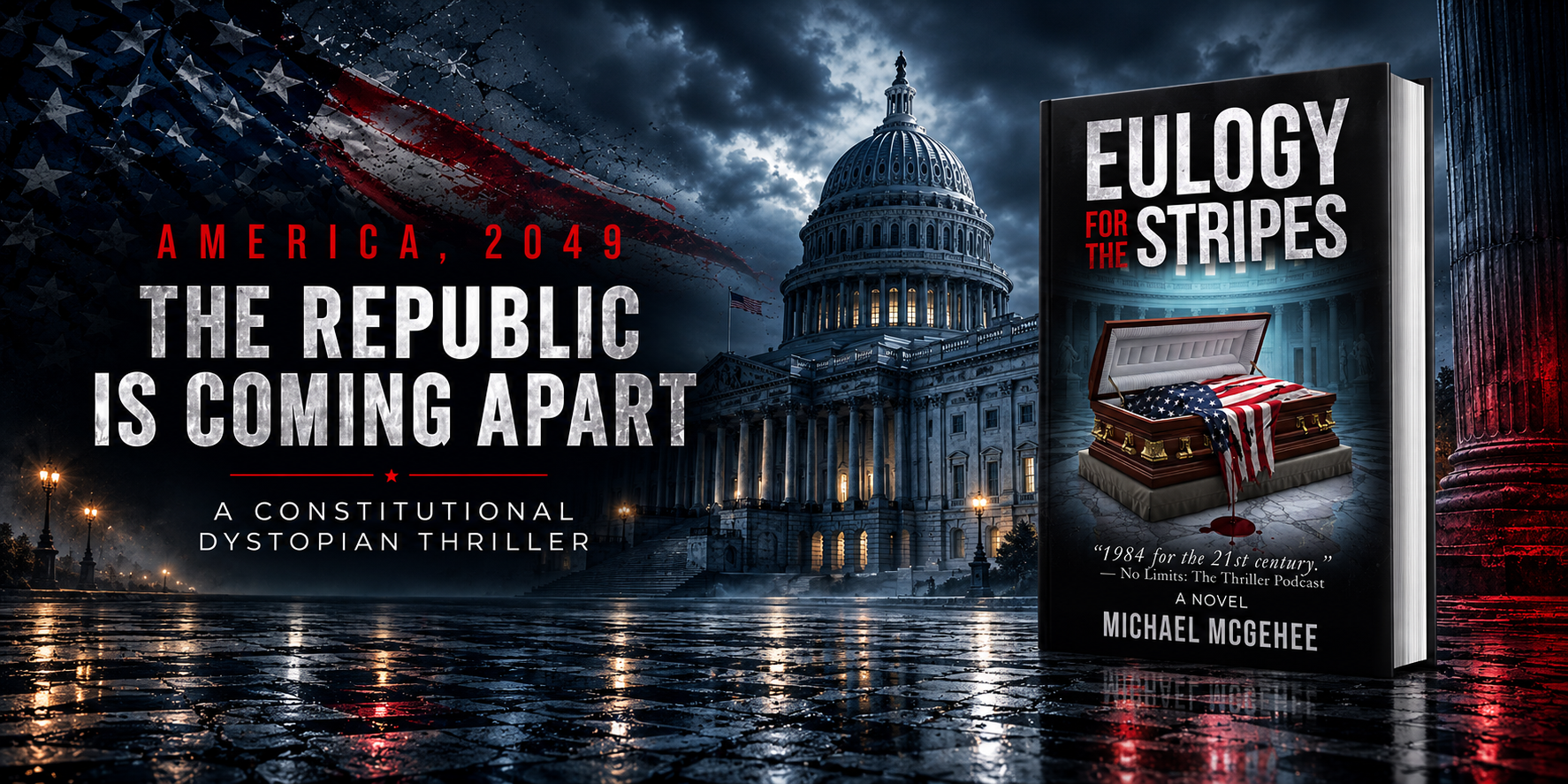 Eulogy for the Stripes. America, 2049. The Republic is coming apart. A constitutional dystopian thriller by Michael McGehee.